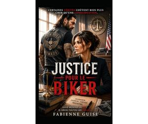 Justice pour le Biker : un thriller judiciaire mêlé à une dark romance biker.: Une avocate, un biker. Un procès qui pourrait faire tomber un empire.
