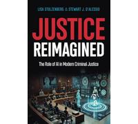 Justice Reimagined: The Role of AI in Modern Criminal Justice