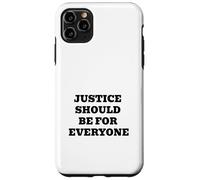Justice Should Be For Everyone - Equality & Human Rights Case for iPhone 11 Pro Max