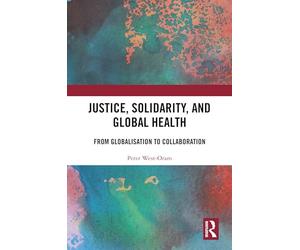 Justice, Solidarity, and Global Health: From Globalisation to Collaboration