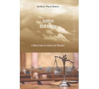 Justice That Heals: A Biblical Vision for Victims and Offenders (Restorative Justice Classics)