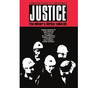 Justice: The Miners' Strike, 1984-85