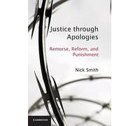 Justice through Apologies: Remorse, Reform, And Punishment