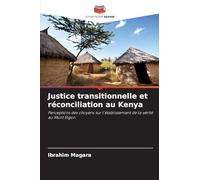 Justice transitionnelle et réconciliation au Kenya: Perceptions des citoyens sur l'établissement de la vérité au Mont Elgon