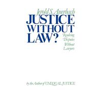 Justice Without Law?: Resolving Disputes Without Lawyers
