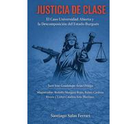 Justicia de Clase: Universidad Abierta y la Descomposición del Estado Burgués: Caso: Juez José Guadalupe Arias Ortega. Magistrados: Rodolfo Munguía Rojas, Rubén Cardona Rivera y Lisbet Catalina Soto