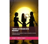 "Justicia en el Corazón de las Relaciones": "Reflexiones sobre la equidad, el respeto y la empatía en nuestras conexiones humanas"