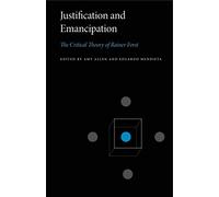 Justification and Emancipation: The Critical Theory of Rainer Forst (Penn State Series in Critical Theory): 2