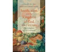 Justification and the Kingdom of God, Volume One: The Kingdom of the Covenant