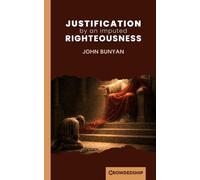 Justification by an Imputed Righteousness: No Way to Heaven but by Jesus Christ