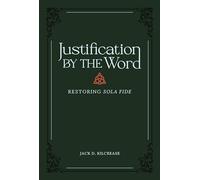 Justification by the Word - Restoring Sola Fide