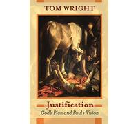 Justification - God's Plan & Paul's Vision: God's Plan And Paul's Vision