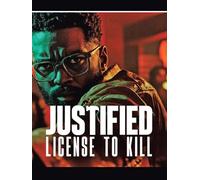 Justified License to Kill