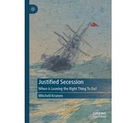 Justified Secession : When is Leaving the Right Thing To Do?