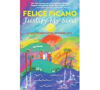 Justify My Sins: A Hollywood Novel in Three Acts