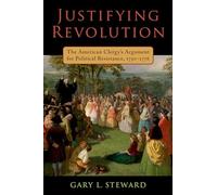 Justifying Revolution: The American Clergy's Argument for Political Resistance, 1750-1776