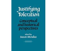 Justifying Toleration: Conceptual and Historical Perspectives