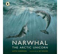 Justin Anderson Narwhal: The Arctic Unicorn Paperback Book Justin Anderson Multicolor