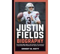 JUSTIN FIELDS BIOGRAPHY: From Friday Night Lights to NFL Stardom: The Journey of a Quarterback Who Redefined Grit, Speed, and Precision