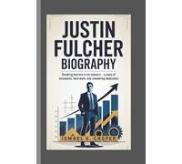 JUSTIN FULCHER BIOGRAPHY: Breaking Barriers in His Industry-A Story of Innovation, Hard Work, and Unwavering Dedication