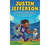 Justin Jefferson: An Inspiring Children’s Biography of the NFL Superstar -The True Story of the Minnesota Vikings Wide Receiver - From Small-Town ... (Inspiring Athletes Story for Young Readers)