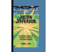 JUSTIN JEFFERSON: The Inspiring Journey of a Football Superstar for Young Dreamers!