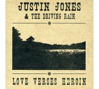 Justin Jones & The Driving Rain - Love Verses Heroin