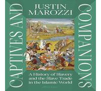 Justin Marozzi Captives & Companions : A History of Slavery & the Slave Trade Justin Marozzi Multicolor