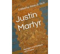 Justin Martyr: Apologies and Dialogue with Trypho (The Patristic Classics Library)
