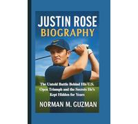 JUSTIN ROSE BIOGRAPHY: The Untold Battle Behind His U.S. Open Triumph and the Secrets He’s Kept Hidden for Years