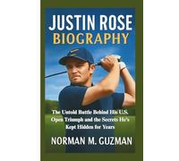 JUSTIN ROSE BIOGRAPHY: The Untold Battle Behind His U.S. Open Triumph and the Secrets He’s Kept Hidden for Years