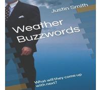 Justin Smith Weather Buzzwords: What will they come up with next? Paperback Book Justin Smith Multicolor