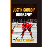 Justin Sourdif Biography: From Canadian Roots to NHL Dreams - The Grit, Growth, and Glory of a Relentless Hockey Star