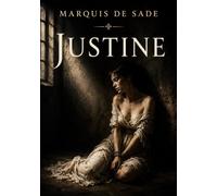 Justine: La vertu face à la corruption: le destin de Justine