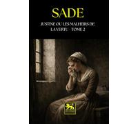 Justine, ou les Malheurs de la vertu: Tome II (Œuvres du marquis de Sade)