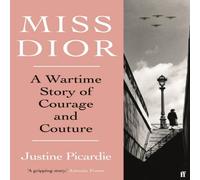 Justine Picardie Miss Dior : A Wartime Story of Courage & Couture Paperback Book Justine Picardie Multicolor