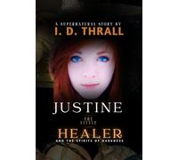Justine The Little Healer: And The Spirits of Darkness