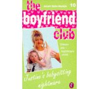 Justine's Babysitting Nightmare: The Boyfriend Club 10: Bk. 10