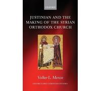 Justinian and the Making of the Syrian Orthodox Church - 9780199534876