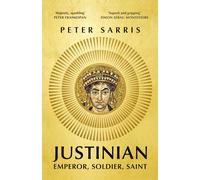 Justinian : Emperor, Soldier, Saint