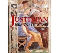 Justinian - New Constitutions - Vol. 1: (Novellae Constitutiones): Volume 1