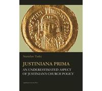 Justiniana Prima - an Underestimated Aspect of Justinian's Church Policy (Jagiellonian Studies in History)