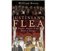 Justinian's Flea: Plague, Empire and the Birth of Europe