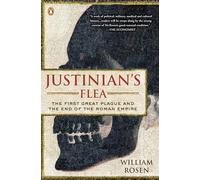 Justinian's Flea: The First Great Plague and the End of the Roman Empire