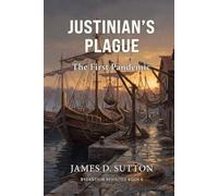 Justinian's Plague: The First Pandemic (Byzantium Revisited)