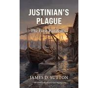 Justinian's Plague: The First Pandemic (Byzantium Revisited)