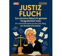 JUSTIZ FLUCH: Das ultimative Malbuch für gestresste Paragrafenheld*innen - 50+ authentische Geschichten aus dem Justiz-Alltag zum Ausmalen und ... - Malbücher für gestresste Arbeitnehmer)