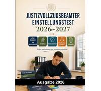 Justizvollzugsbeamter Einstellungstest: Der komplette Testtrainer für den Justizvollzug: JVA Einstellungstest, Auswahlverfahren, Sporttest, ... und Aufgaben mit Lösungen
