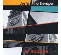 Justo a Tiempo - Te Adorare