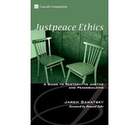 Justpeace Ethics: A Guide to Restorative Justice and Peacebuilding: 07 (Cascade Companions)